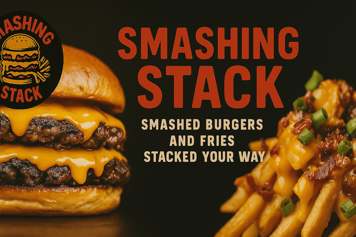 Smashing Stack - Loaded Burgers & Stacked Fries