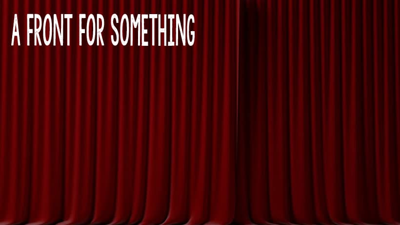 A Front For Something
